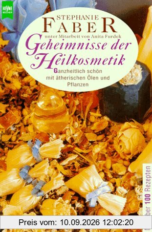 Geheimnisse der Heilkosmetik. Ganzheitlich schön mit ätherischen Ölen und Pflanzen.
