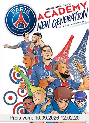 Paris Saint-Germain Academy : new generation. Vol. 1. A l'école des champions