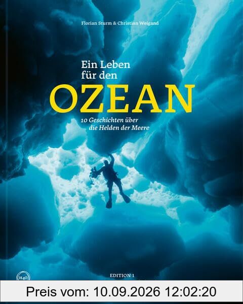 Ein Leben für den Ozean: 10 Geschichten über die Helden der Meere