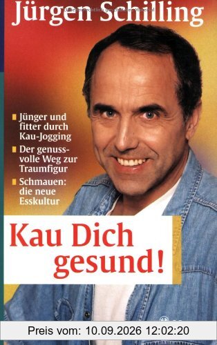 Kau dich gesund! Jünger und fitter durch Kau-Jogging. Der genussvolle Weg zur Traumfigur. Schmauen: die neue Esskultur