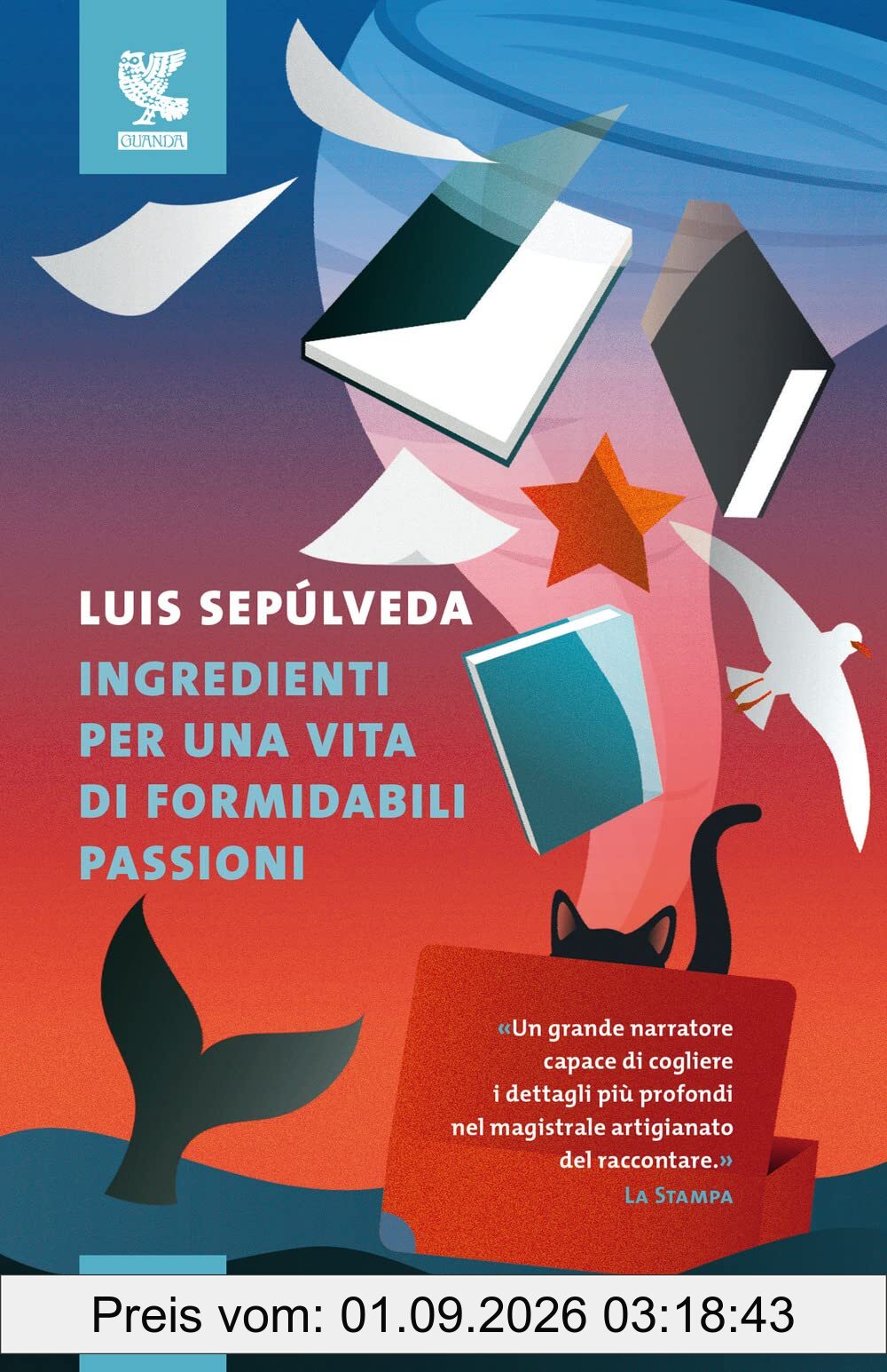 Ingredienti per una vita di formidabili passioni (Tascabili Guanda. Narrativa)