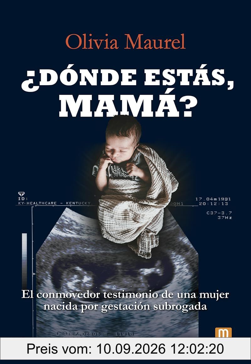 ¿Dónde estás, mamá?: El conmovedor testimonio de una mujer nacida por gestación subrogada (Litteraria, Band 39)
