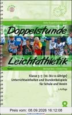 Doppelstunde Leichtathletik Band 1: Klasse 5-7 (10- bis 12-Jährige) Unterrichtseinheiten und Stundenbeispiele für Schule und Verein (Doppelstunde Sport)
