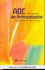 ABC der Anthroposophie. Ein Wörterbuch für jedermann