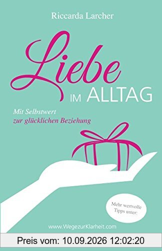 Liebe im Alltag: Mit Selbstwert zur glücklichen Beziehung