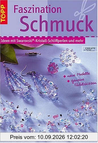 Faszination Schmuck. Ideen mit Swarovski-Kristall-Schliffperlen und mehr