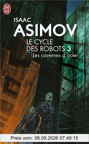 Le cycle des robots. Vol. 3. Les cavernes d'acier