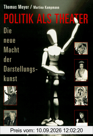 Politik als Theater. Die neue Macht der Darstellungskunst