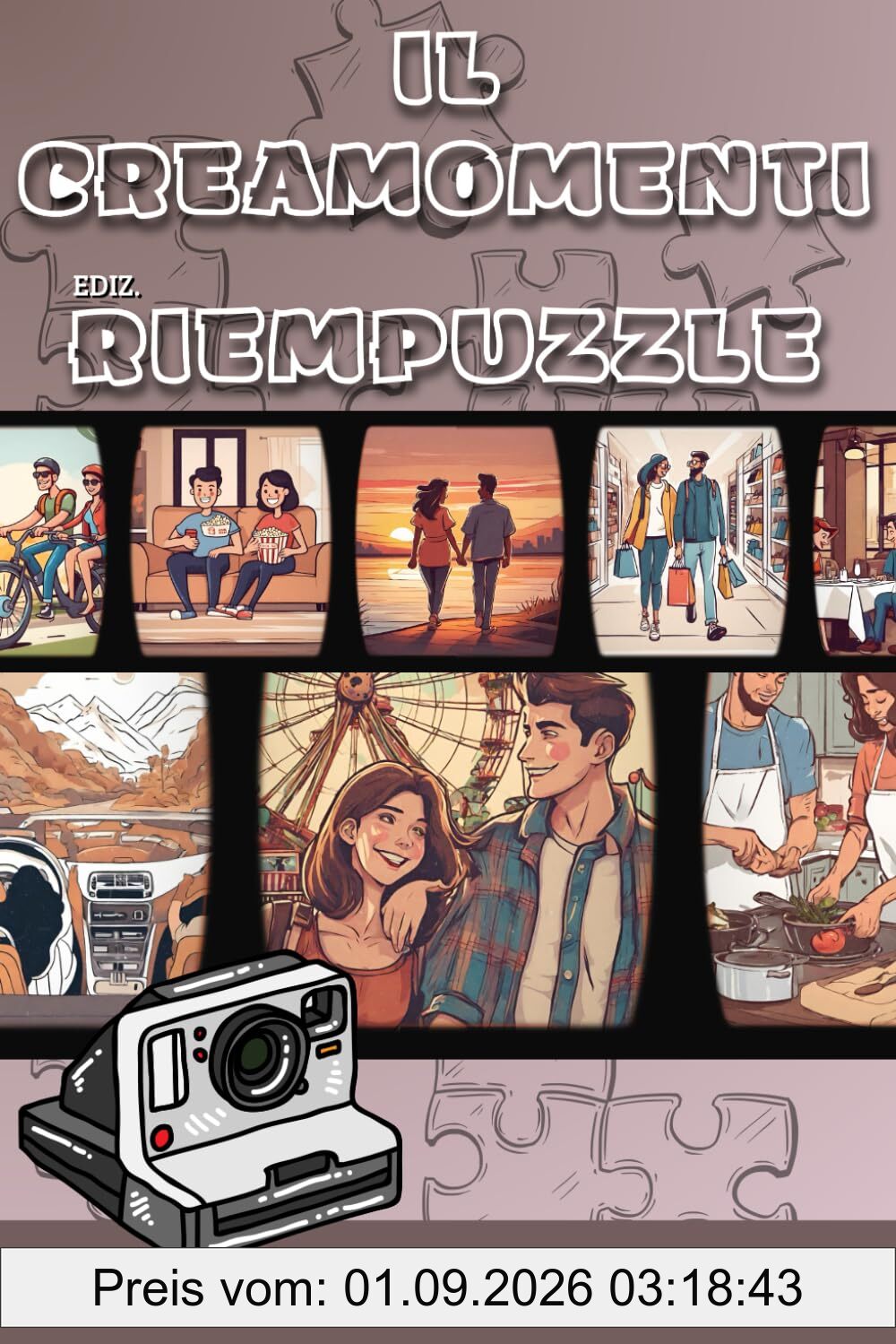 Il Creamomenti: Ediz. RIEMPUZZLE: 99 Attività per Ricordi Indelebili e Esperienze Romantiche: Sfide per Ravvivare la Passione e condividere Momenti Unici in Coppia
