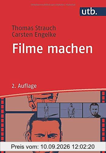 Filme machen. Denken und Produzieren in filmischen Einstellungen