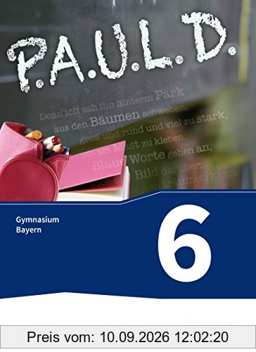 P.A.U.L. D. - Persönliches Arbeits- und Lesebuch Deutsch. Für Gymnasien in Bayern: Schülerbuch 6
