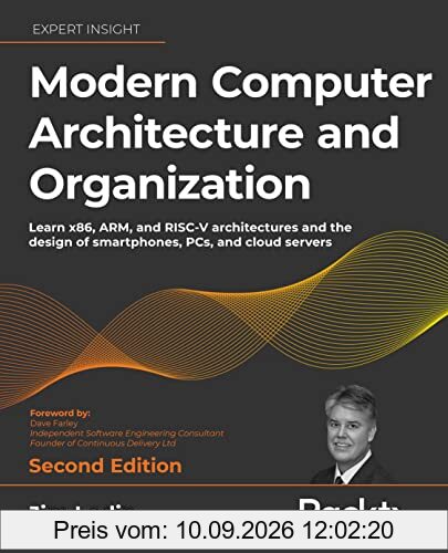 Modern Computer Architecture and Organization: Learn x86, ARM, and RISC-V architectures and the design of smartphones, PCs, and cloud servers, 2nd Edition