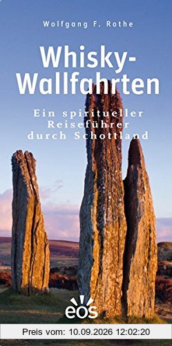 Whisky-Wallfahrten: Ein spiritueller Reiseführer durch Schottland