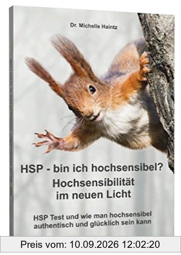 HSP - bin ich hochsensibel? Hochsensibilität im neuen Licht: HSP Test und wie man hochsensibel authentisch und glücklich sein kann