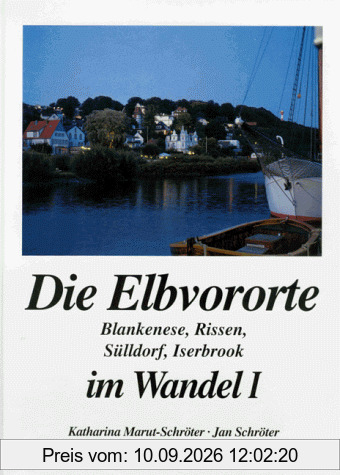 Die Elbvororte im Wandel in alten und neuen Bildern, Bd.1, Blankenese, Rissen, Sülldorf, Iserbrook
