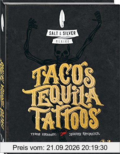 Salt & Silver Mexiko: Tacos, Tequila, Tattoos