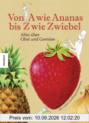 Von A wie Ananas bis Z wie Zwiebel: Alles über Obst und Gemüse