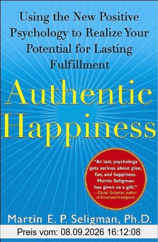 Authentic Happiness: Using the New Positive Psychology to Realize Your Potential for Lasting Fulfillment