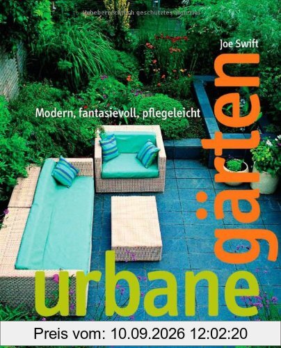 Urbane Gärten: Modern, fantasievoll, pflegeleicht