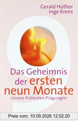 Das Geheimnis der ersten neun Monate: Unsere frühesten Prägungen (Beltz Taschenbuch)