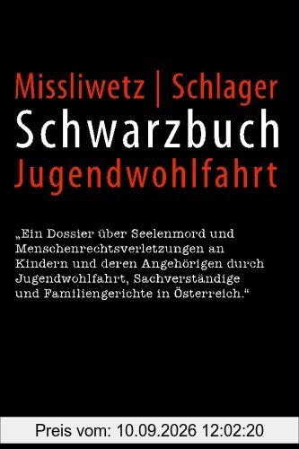 Schwarzbuch Jugendwohlfahrt: Ein Dossier über Seelenmord und Menschenrechtsverletzungen an Kindern und deren Angehörigen durch Jugendwohlfahrt, Sachverständige und Familiengerichte in Österreich.