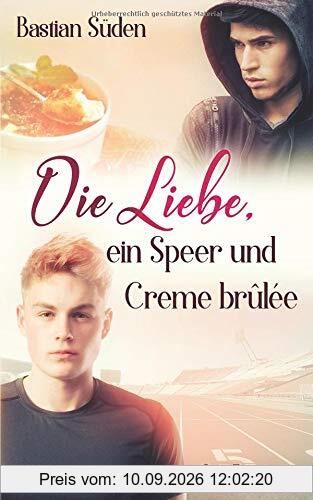 Die Liebe, ein Speer und Creme brûlée (Love-and-Food, Band 1)