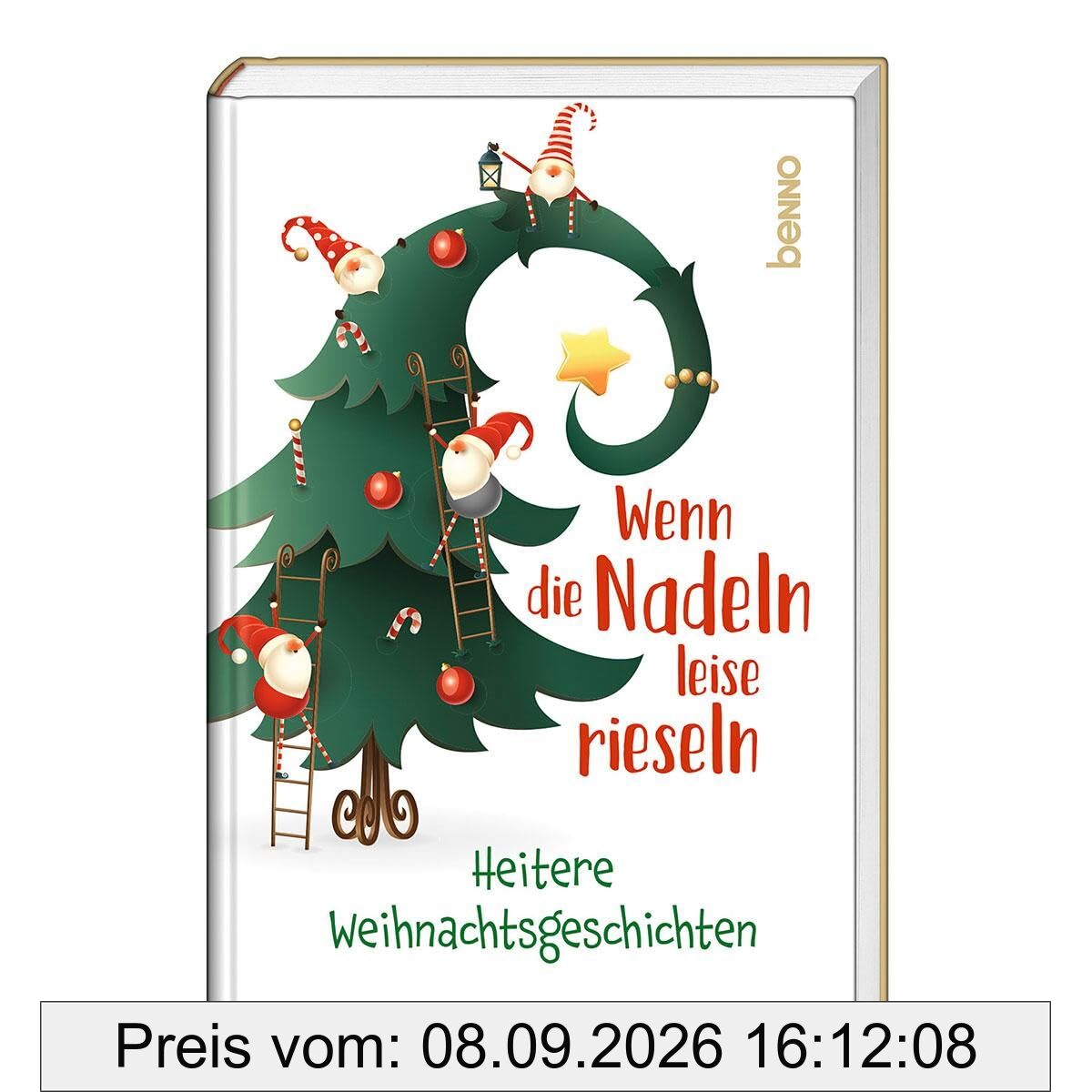 Wenn die Nadeln leise rieseln: Heitere Weihnachtsgeschichten
