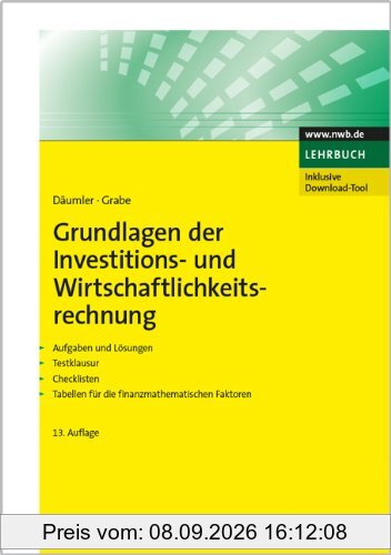 Grundlagen der Investitions- und Wirtschaftlichkeitsrechnung: Aufgaben und Lösungen. Testklausur. Checklisten. Tabellen für die finanzmathematischen Faktoren.