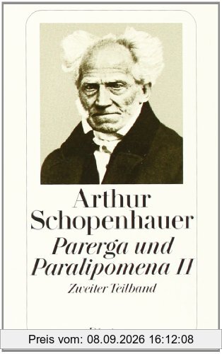 Parerga und Paralipomena II/2: Kleinere philosophische Schriften (Zürcher Ausgabe, Werke in zehn Bänden, 10): TEILBD II, Tl 2