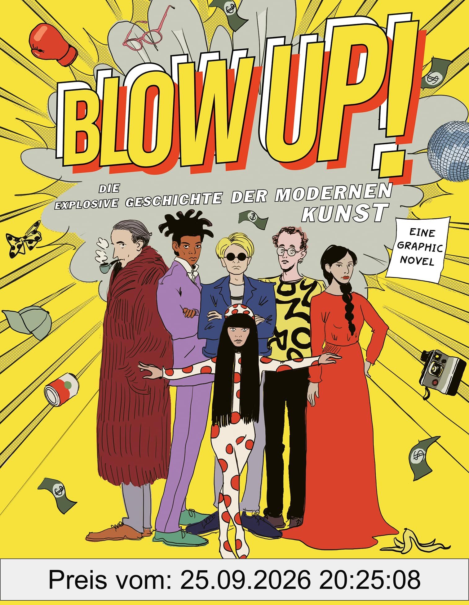 Blow Up!: Die explosive Geschichte der modernen Kunst. Eine Graphic Novel