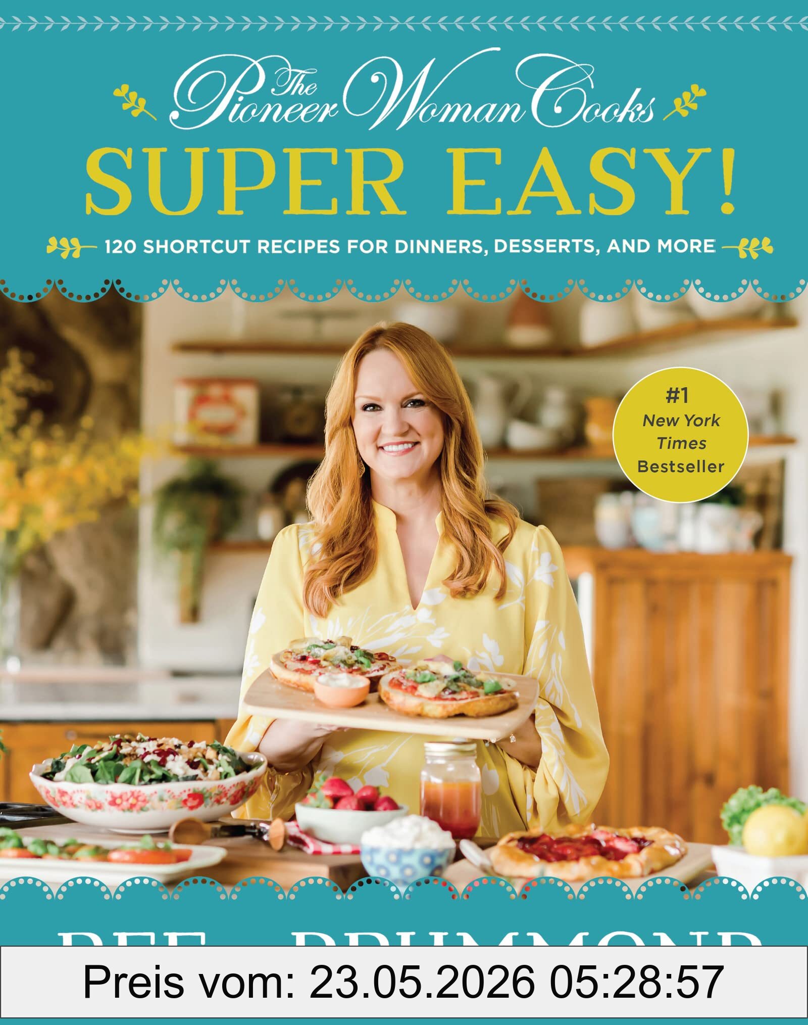 Ree Drummond The Pioneer Woman Cooks―Super Easy!, 120 Shortcut Recipes For Dinners, Desserts, And More