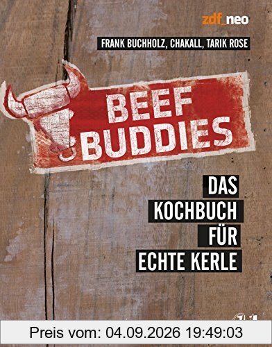 Beef Buddies: Das Kochbuch für echte Kerle