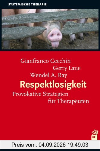 Respektlosigkeit: Provokative Strategien für Therapeuten