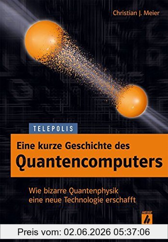 Meier, Christian J Eine Kurze Geschichte Des Quantencomputers (Telepolis)