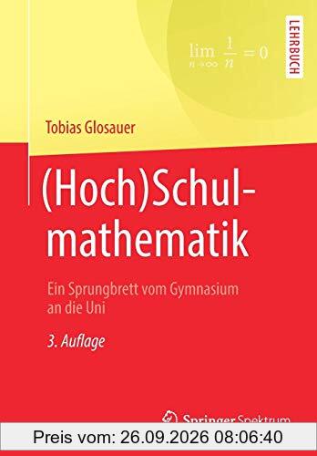 (Hoch)Schulmathematik: Ein Sprungbrett vom Gymnasium an die Uni