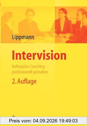 Intervision: Kollegiales Coaching professionell gestalten