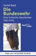 Die Bundeswehr: Eine kritische Geschichte 1955-2005