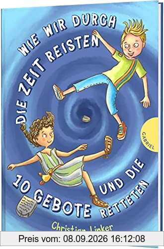 Wie wir durch die Zeit reisten und die 10 Gebote retteten: Humorvoller Kinderroman