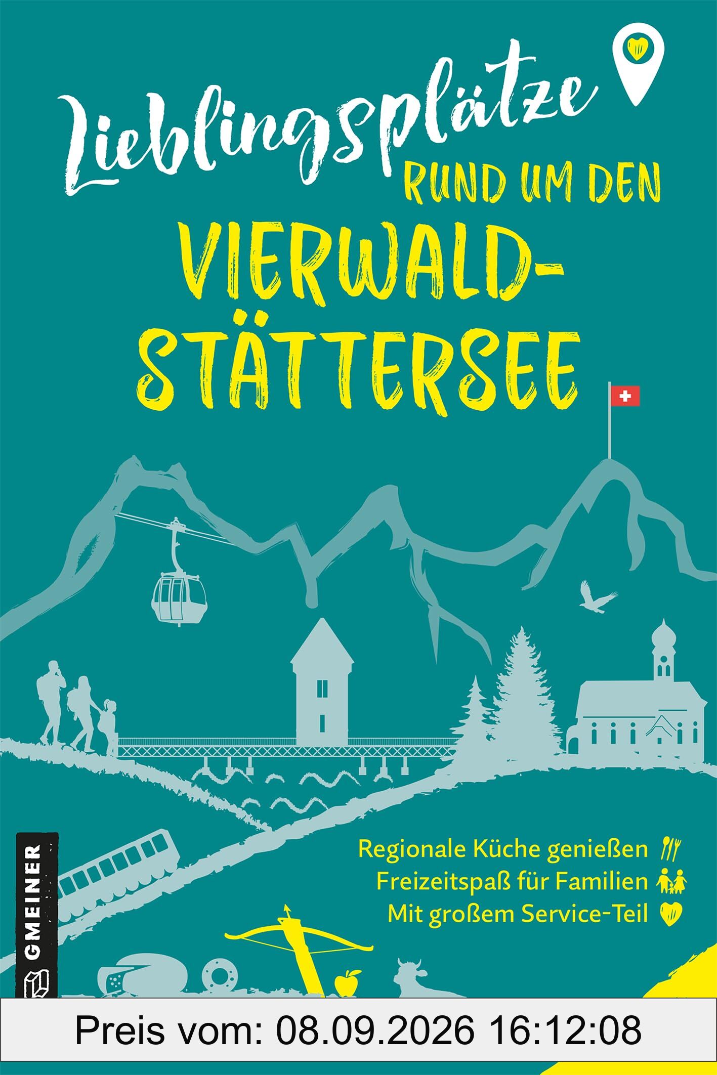 Lieblingsplätze rund um den Vierwaldstättersee: Orte für Herz, Leib und Seele (Lieblingsplätze im GMEINER-Verlag)