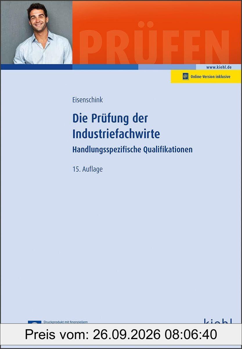Die Prüfung der Industriefachwirte: Handlungsspezifische Qualifikationen (Prüfungsbücher für Fachwirte und Fachkaufleute)