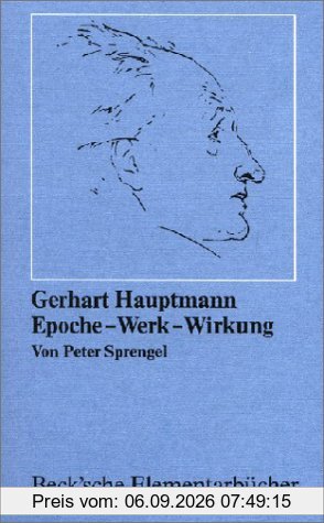 Gerhart Hauptmann. Epoche - Werk - Wirkung