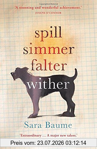 Sara Baume Spill Simmer Falter Wither