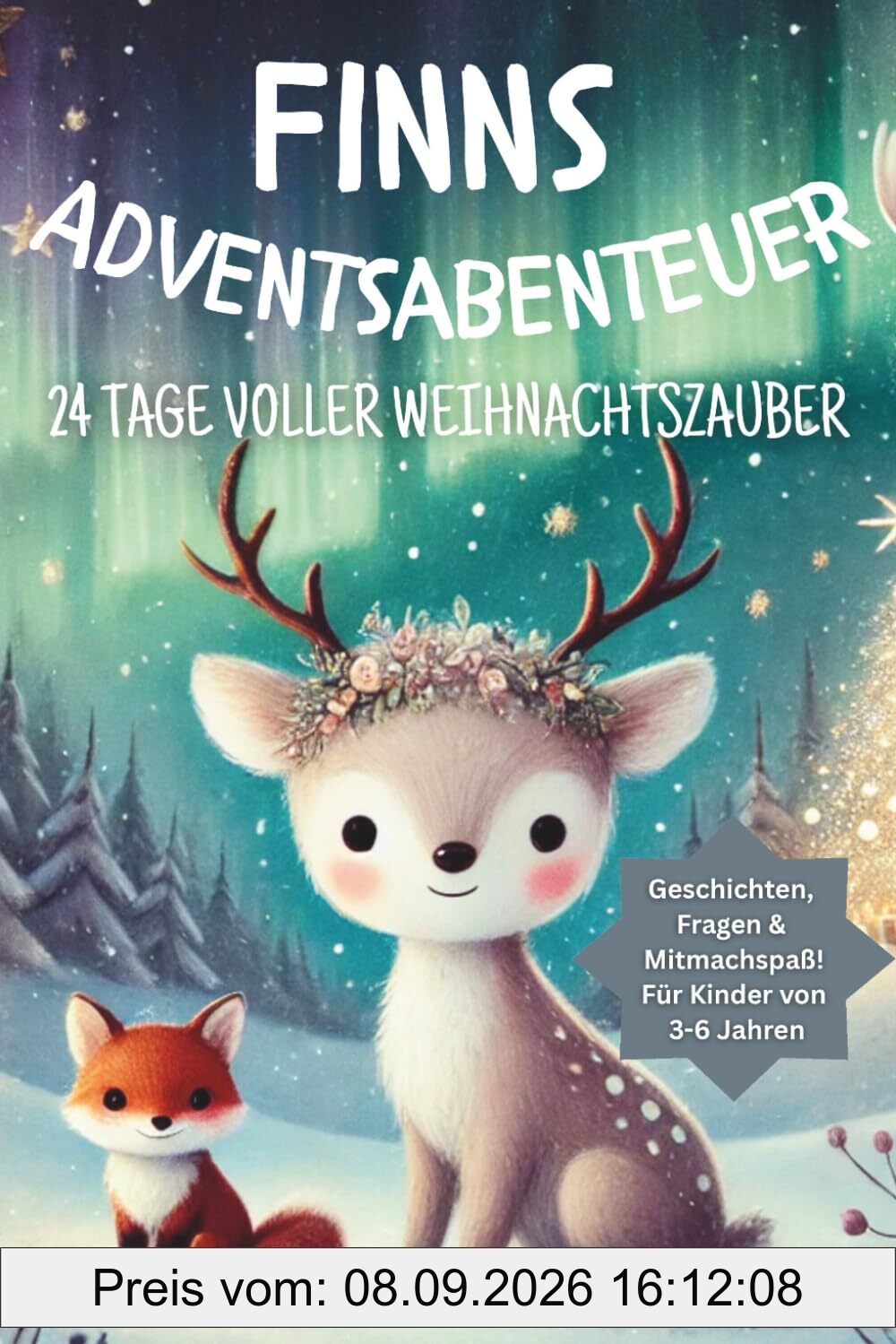 Finns Adventsabenteuer – 24 Tage voller Weihnachtszauber: Zum Lesen, Basteln und Staunen – ein Mitmach-Advent für Kinder von 3–6 Jahren