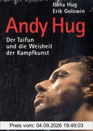 Andy Hug. Der Taifun und die Weisheit der Kampfkunst