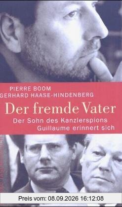 Der fremde Vater: Der Sohn des Kanzlerspions Guillaume erinnert sich