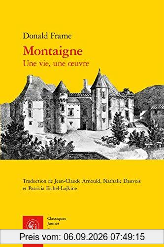 Montaigne : une vie, une oeuvre