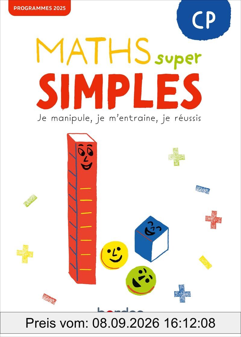 Maths super simples CP : je manipule, je m'entraîne, je réussis : programmes 2025