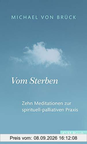 Vom Sterben: Zehn Meditationen zur spirituell-palliativen Praxis
