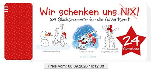 Wir schenken uns nix!: 24 Glücksmomente für die Adventszeit