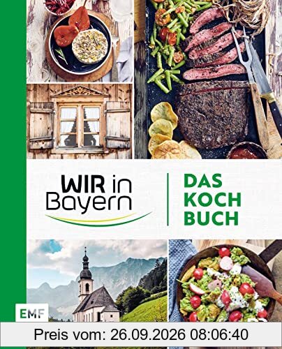 Wir in Bayern – Das Kochbuch: 72 Lieblingsrezepte der TV-Köch*innen – mit Tipps und Einblicken hinter die Kulisse